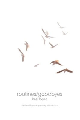 routines/goodbyes by López, Hael
