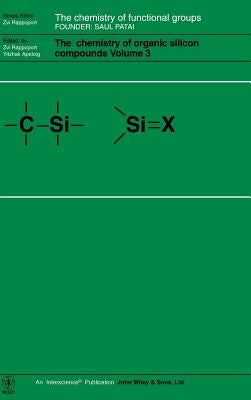 The Chemistry of Organic Silicon Compounds, Volume 3 by Rappoport, Zvi