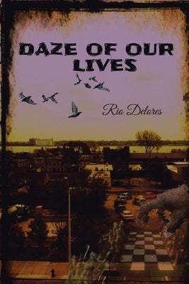 Daze of Our Lives by Delores, Rio