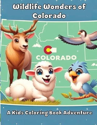 Wildlife Wonders of Colorado: A Kids Coloring Book Adventure by Adventures, Ashley And Joshua
