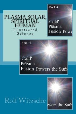 Plasma Solar, Spiritual Human: Illustrated Science by Witzsche, Rolf A. F.