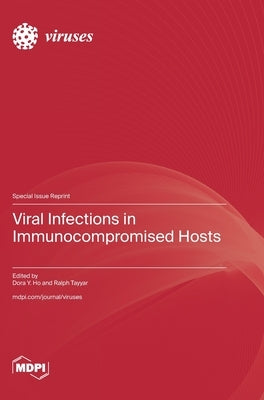 Viral Infections in Immunocompromised Hosts by Ho, Dora Y.