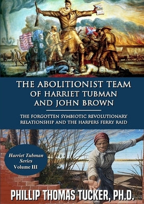 The Abolitionist Team of Harriet Tubman and John Brown by Tucker, Phillip Thomas