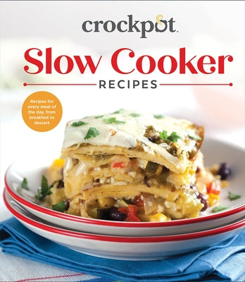 Crockpot Slow Cooker Recipes: Recipes for Every Meal of the Day, from Breakfast to Dessert by Publications International Ltd