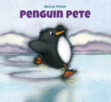 Penguin Pete by Pfister, Marcus