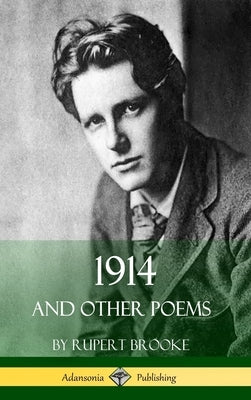 1914 and Other Poems (World War One Poetry) (Hardcover) by Brooke, Rupert