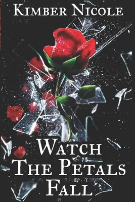 Watch The Petals Fall by Nicole, Kimber