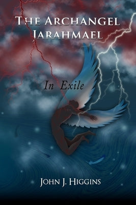 In Exile (Book III Archangel Jarahmael and the War to Conquer Heaven) by Higgins, John J.