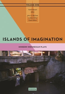 Islands of Imagination I: Modern Indonesian Drama by Stewart, Frank