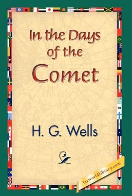 In the Days of the Comet by Wells, H. G.