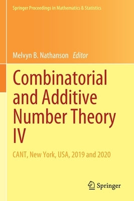 Combinatorial and Additive Number Theory IV: Cant, New York, Usa, 2019 and 2020 by Nathanson, Melvyn B.