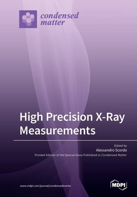 High Precision X-Ray Measurements by Scordo, Alessandro