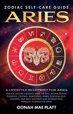 Zodiac Self-Care Guide: ARIES (A Lifestyle Blueprint for Aries) by Karliese, Jk