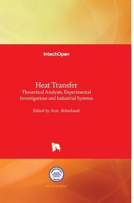 Heat Transfer: Theoretical Analysis, Experimental Investigations and Industrial Systems by Belmiloudi, Aziz