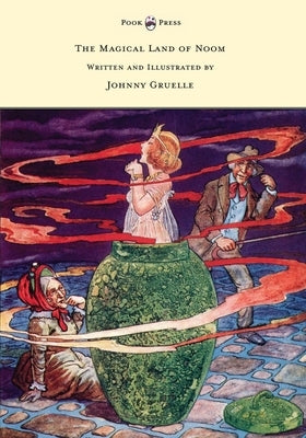 The Magical Land of Noom - Written and Illustrated by Johnny Gruelle by Gruelle, Johnny