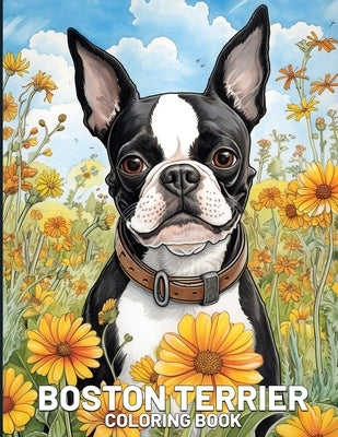 Boston Terrier Coloring Book: Cute Boston Terrier Coloring Pages Featuring 50 Adorable Dog Illustrations For Stress-relief by R. Norris, Jared