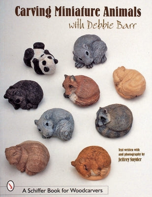 Carving Miniature Animals with Debbie Barr by Barr, Debbie