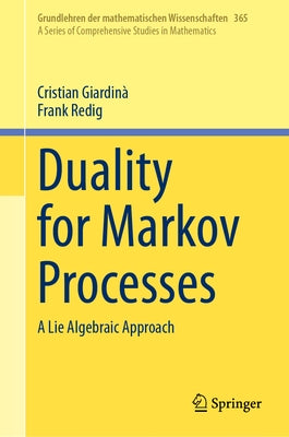 Duality for Markov Processes: A Lie Algebraic Approach by Giardinà, Cristian