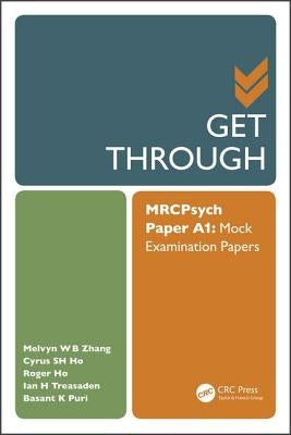 Get Through Mrcpsych Paper A1: Mock Examination Papers by Zhang, Melvyn