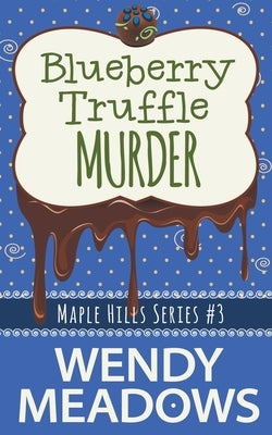 Blueberry Truffle Murder by Meadows, Wendy