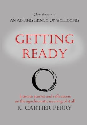 Getting Ready: Open the path to AN ABIDING SENSE OF WELLBEING by Perry, R. Cartier