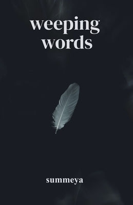 Weeping Words by Summeya
