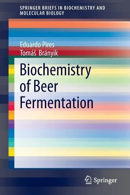 Biochemistry of Beer Fermentation by Pires, Eduardo