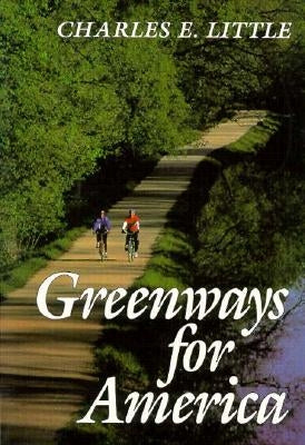 Greenways for America by Little, Charles E.