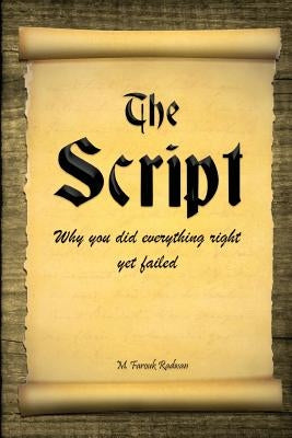 The Script: Why You Did Everything Right Yet Failed by Radwan, M. Farouk