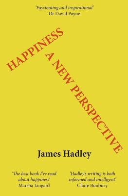 Happiness: A New Perspective by Hadley, James