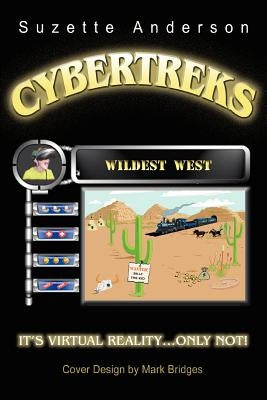 Cybertreks: Wildest West by Anderson, Suzette