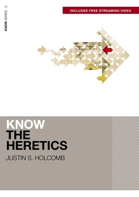 Know the Heretics (Includes Free Streaming Video) by Holcomb, Justin S.