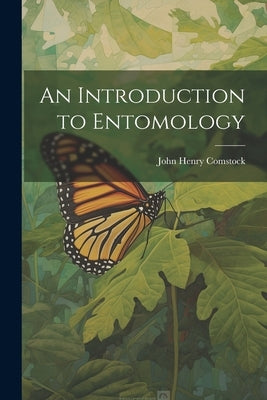 An Introduction to Entomology by Comstock, John Henry