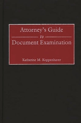 Attorney's Guide to Document Examination by Koppenhaver, Katherine