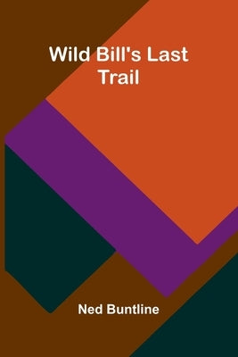 Wild Bill's Last Trail by Buntline, Ned