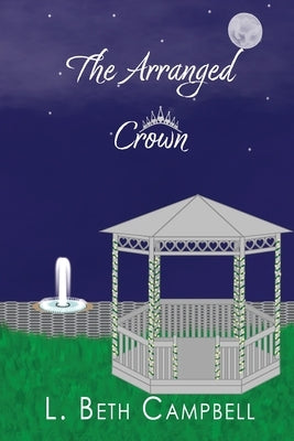 The Arranged Crown by Campbell, L. Beth