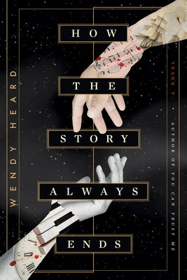 How the Story Always Ends by Heard, Wendy
