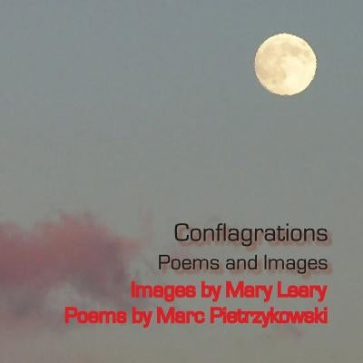 Conflagrations: Poems and Images by Leary, Mary
