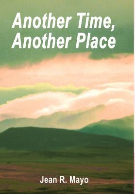 Another Time, Another Place by Mayo, Jean R.