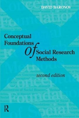 Conceptual Foundations of Social Research Methods by Baronov, David