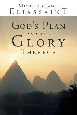 God's Plan and the Glory Thereof by Eliassaint, Michele &. Jamie