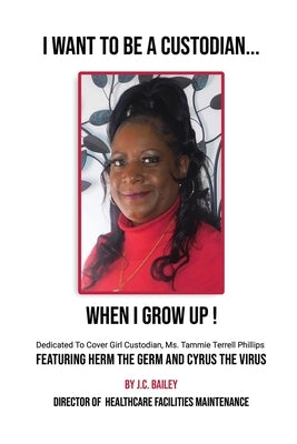 I Want To Be A Custodian... When I Grow UP! by Bailey, James C.