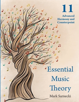 Essential Music Theory Level 11 Advanced Harmony and Counterpoint by Sarnecki, Mark