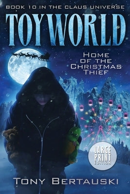 ToyWorld (Large Print): Home of the Christmas Thief by Bertauski, Tony