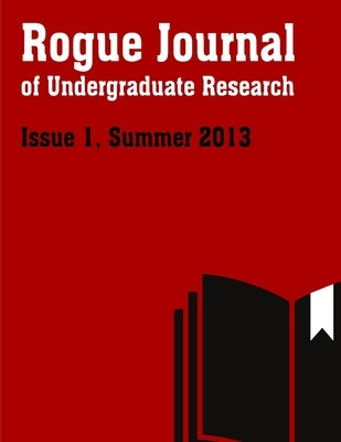 Rogue Journal of Undergraduate Research, Issue 1 by Pate, Kyle