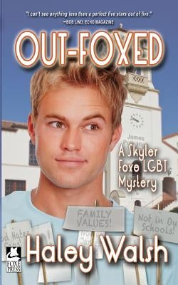 Out-Foxed: A Skyler Foxe LGBT Mystery by Walsh, Haley