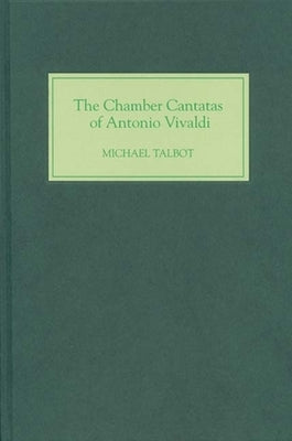 The Chamber Cantatas of Antonio Vivaldi by Talbot, Michael