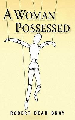 A Woman Possessed by Bray, Robert Dean