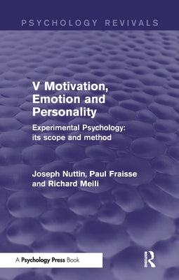 Experimental Psychology Its Scope and Method: Volume V: Motivation, Emotion and Personality by Nuttin, Joseph