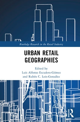 Urban Retail Geographies by Escudero-Gómez, Luis Alfonso